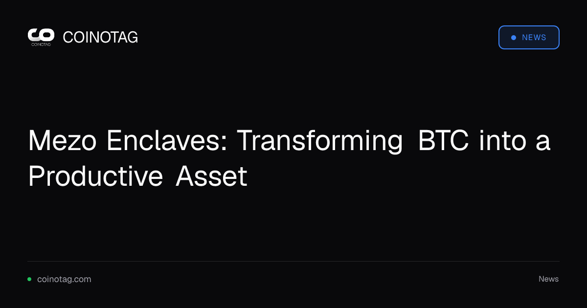 Mezo Enclaves: Transforming BTC into a Productive Asset