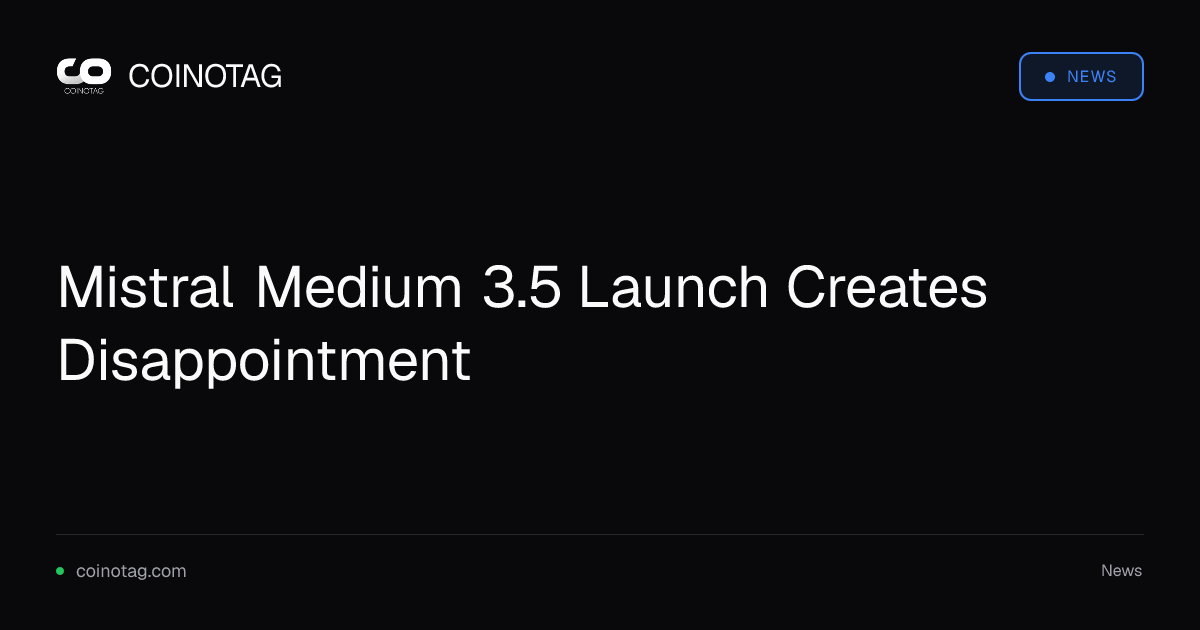 Mistral Medium 3.5 Launch Creates Disappointment