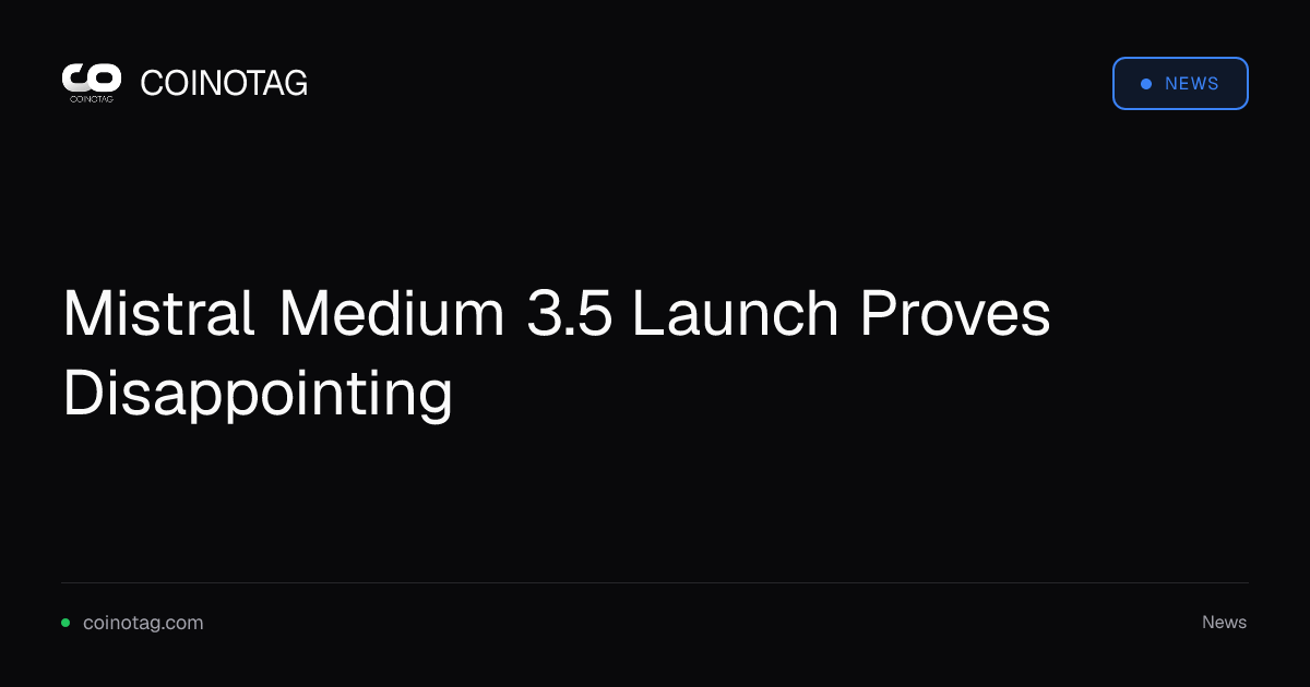 Mistral Medium 3.5 Launch Proves Disappointing