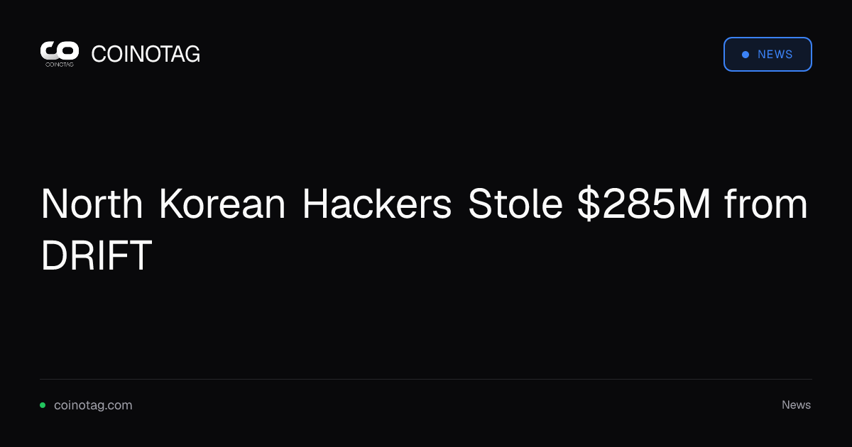 North Korean Hackers Stole $285M from DRIFT
