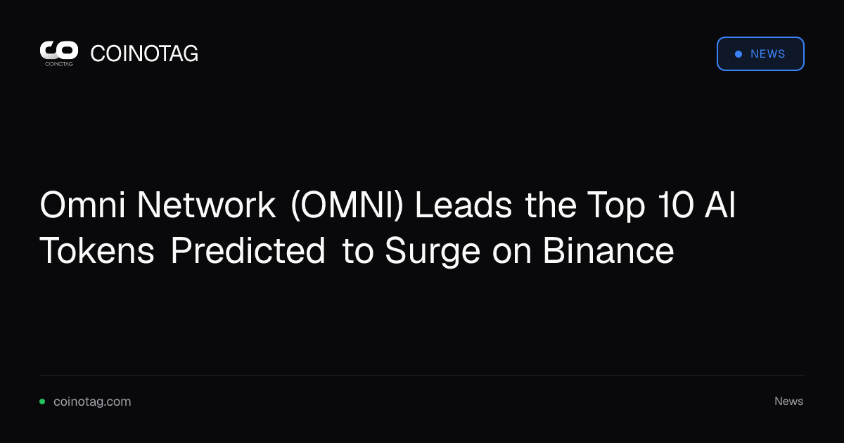 Omni Network (OMNI) Leads the Top 10 AI Tokens Predicted to Surge on Binance