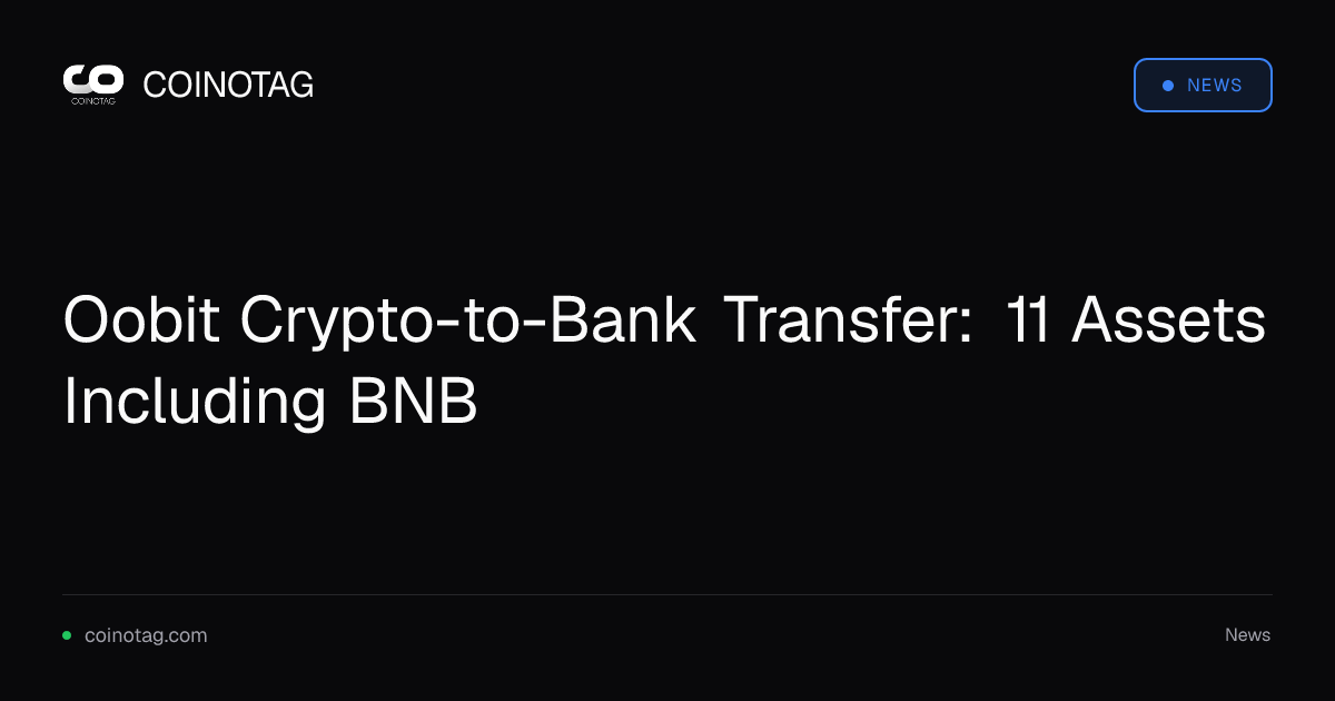 Oobit Crypto-to-Bank Transfer: 11 Assets Including BNB