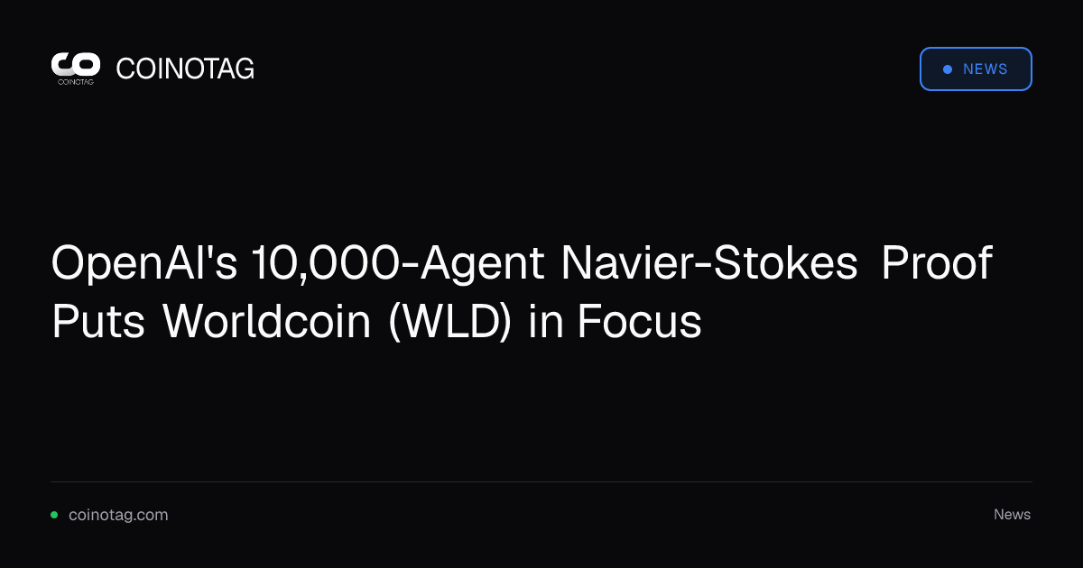OpenAI's 10,000-Agent Navier-Stokes Proof Puts Worldcoin (WLD) in Focus
