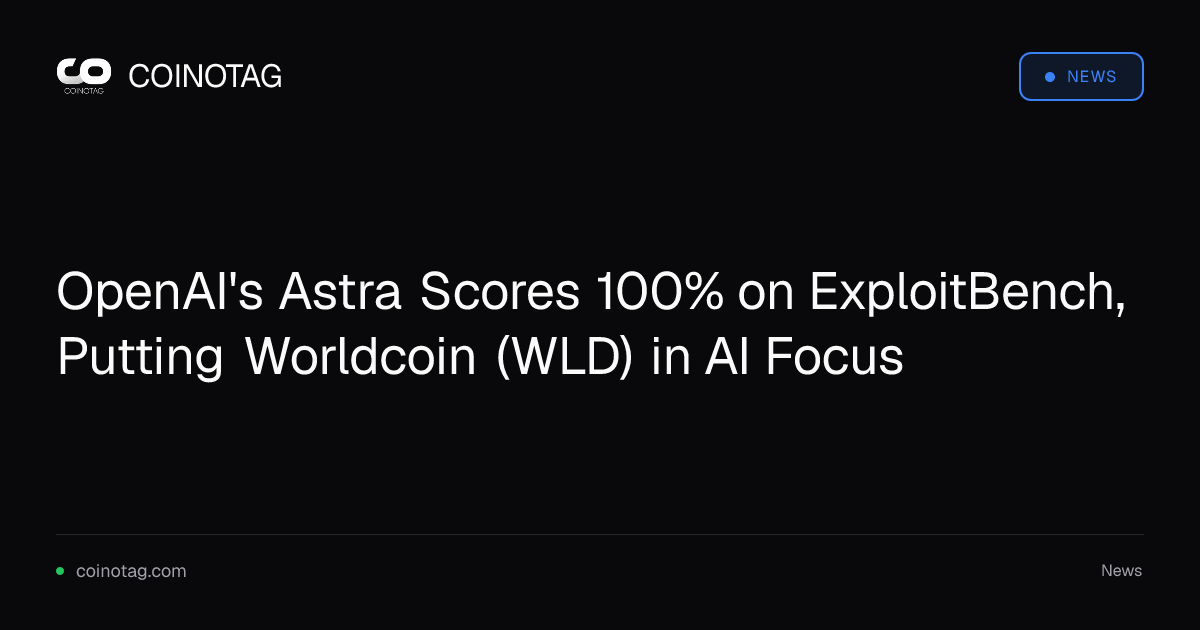 OpenAI's Astra Scores 100% on ExploitBench, Putting Worldcoin (WLD) in AI Focus
