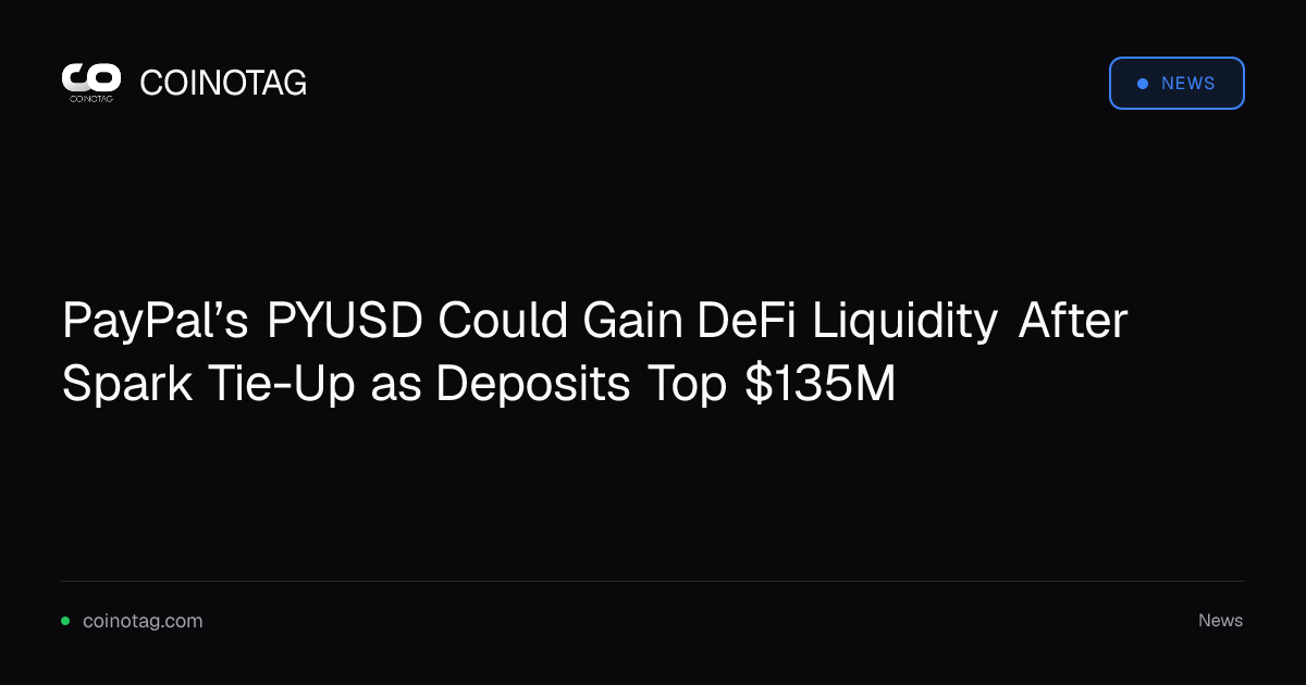 PayPal’s PYUSD Could Gain DeFi Liquidity After Spark Tie-Up as Deposits Top $135M
