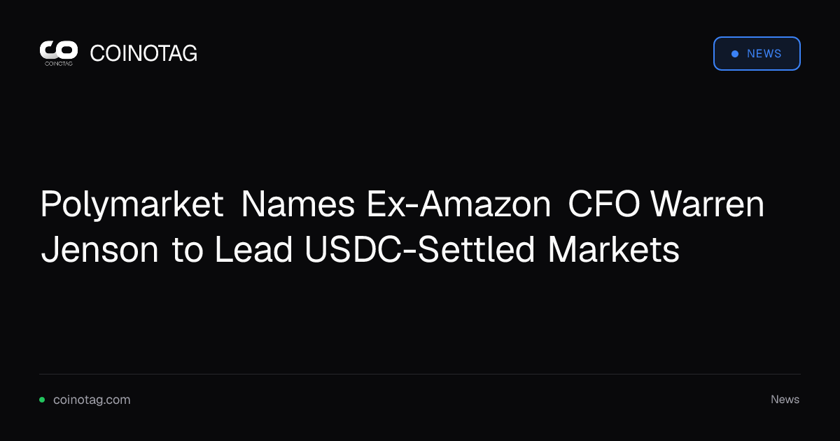 Polymarket Names Ex-Amazon CFO Warren Jenson to Lead USDC-Settled Markets