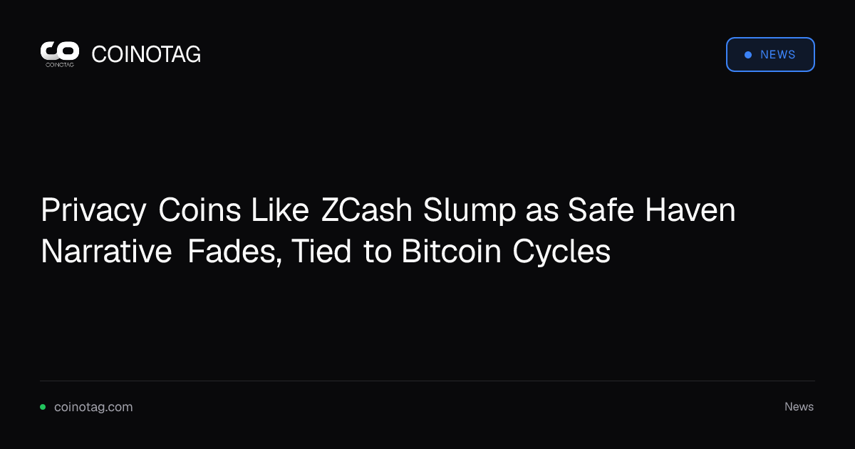 Privacy Coins Like ZCash Slump as Safe Haven Narrative Fades, Tied to Bitcoin Cycles