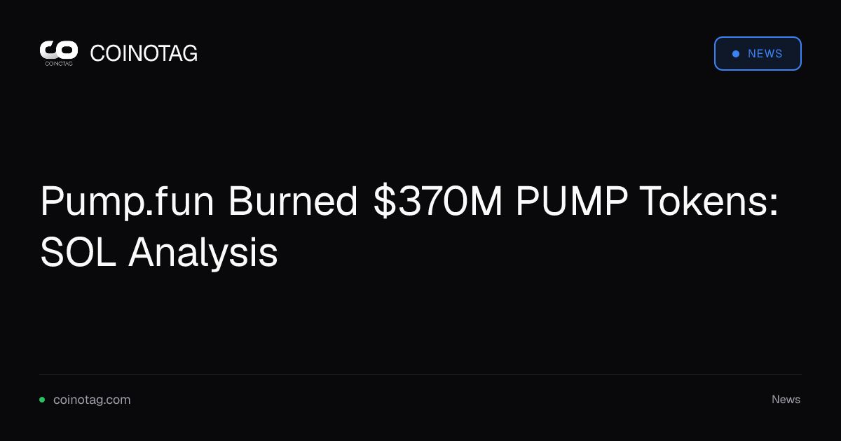 Pump.fun Burned $370M PUMP Tokens: SOL Analysis