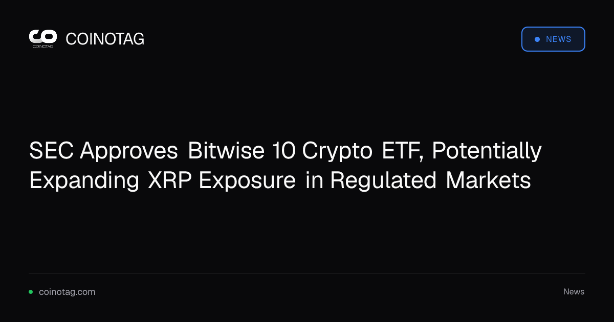 SEC Approves Bitwise 10 Crypto ETF, Potentially Expanding XRP Exposure in Regulated Markets
