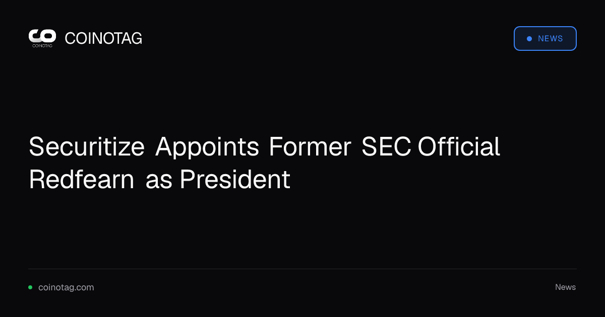 Securitize Appoints Former SEC Official Redfearn as President