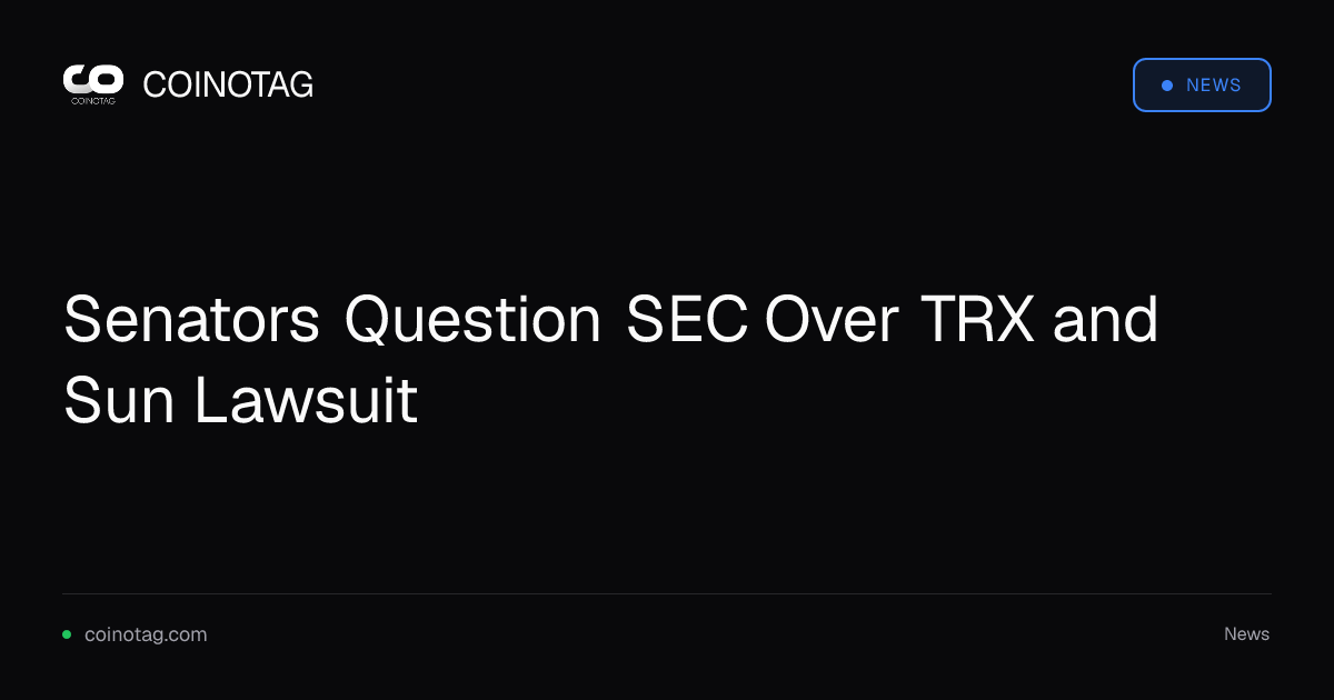 Senators Question SEC Over TRX and Sun Lawsuit