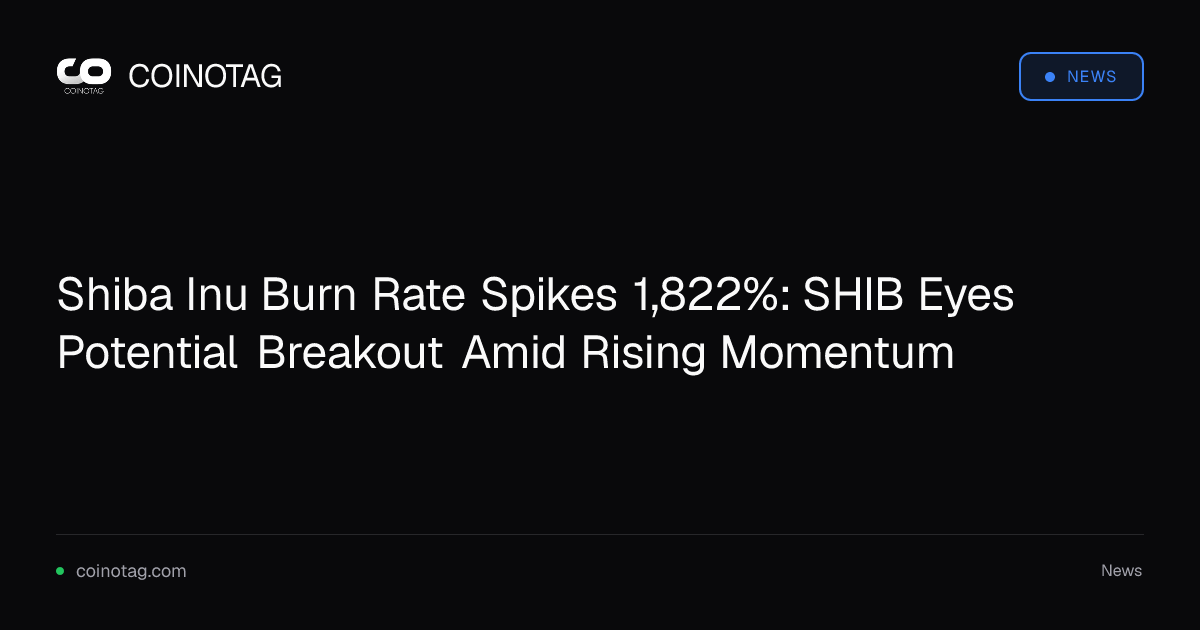 Shiba Inu Burn Rate Spikes 1,822%: SHIB Eyes Potential Breakout Amid Rising Momentum