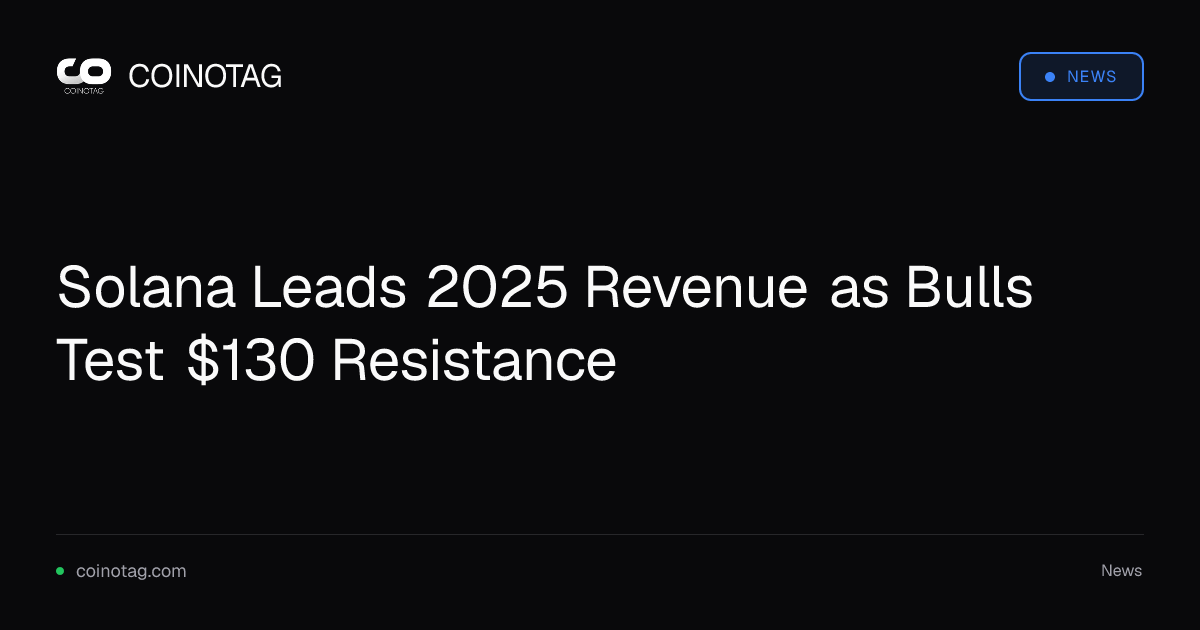Solana Leads 2025 Revenue as Bulls Test $130 Resistance