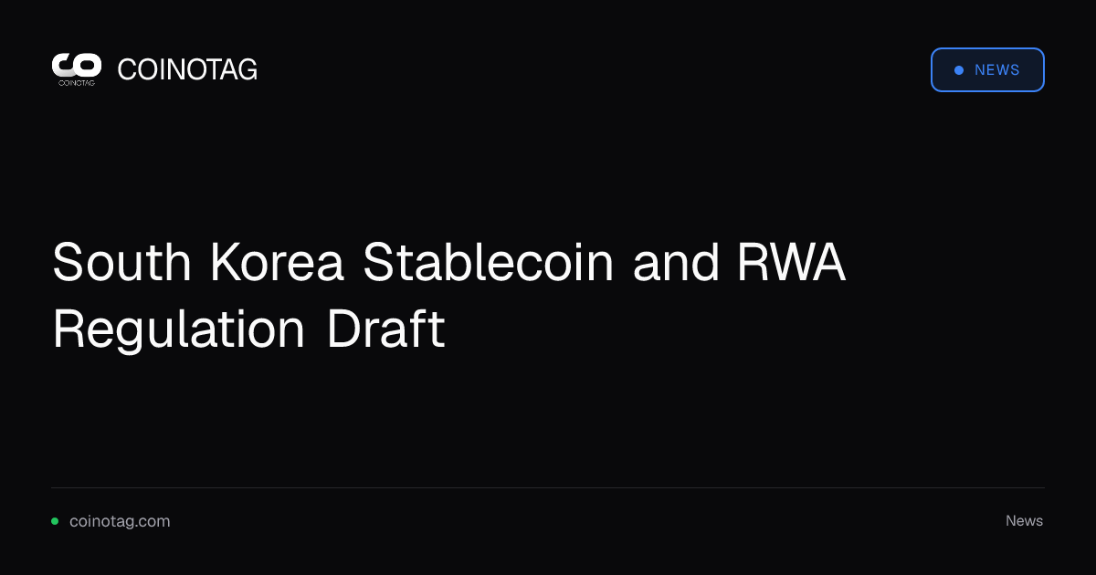South Korea Stablecoin and RWA Regulation Draft