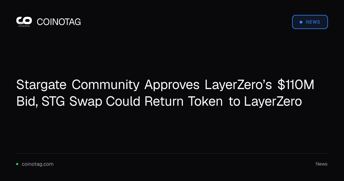 Stargate Community Approves LayerZero’s $110M Bid, STG Swap Could Return Token to LayerZero