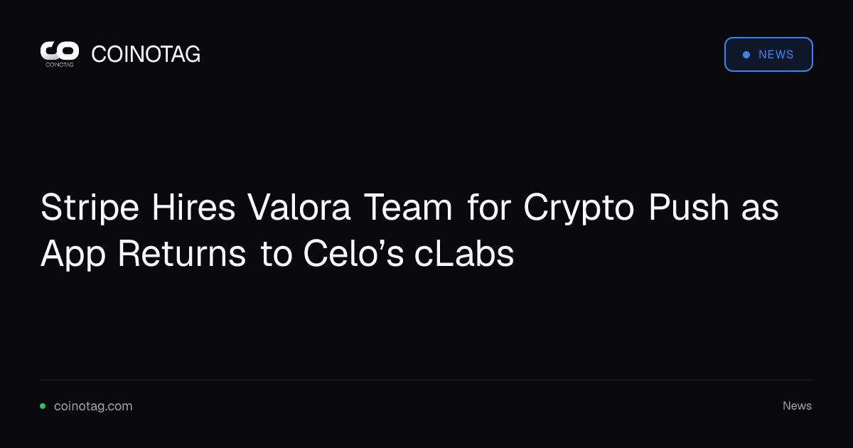 Stripe Hires Valora Team for Crypto Push as App Returns to Celo’s cLabs