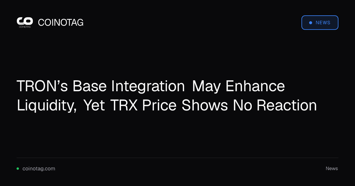 TRON’s Base Integration May Enhance Liquidity, Yet TRX Price Shows No Reaction