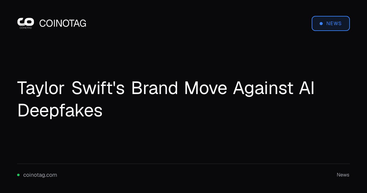 Taylor Swift's Brand Move Against AI Deepfakes
