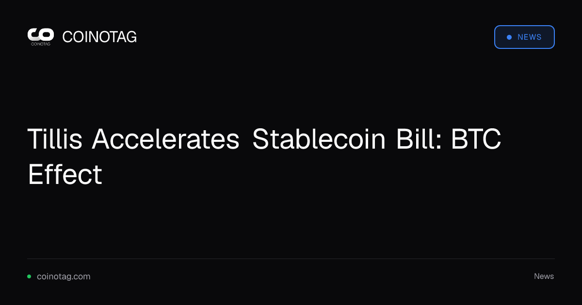 Tillis Accelerates Stablecoin Bill: BTC Effect