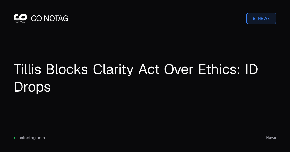 Tillis Blocks Clarity Act Over Ethics: ID Drops