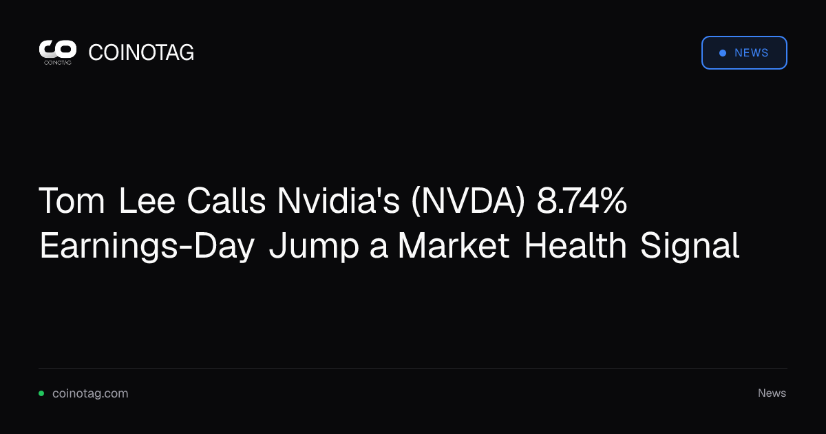 Tom Lee Calls Nvidia's (NVDA) 8.74% Earnings-Day Jump a Market Health Signal