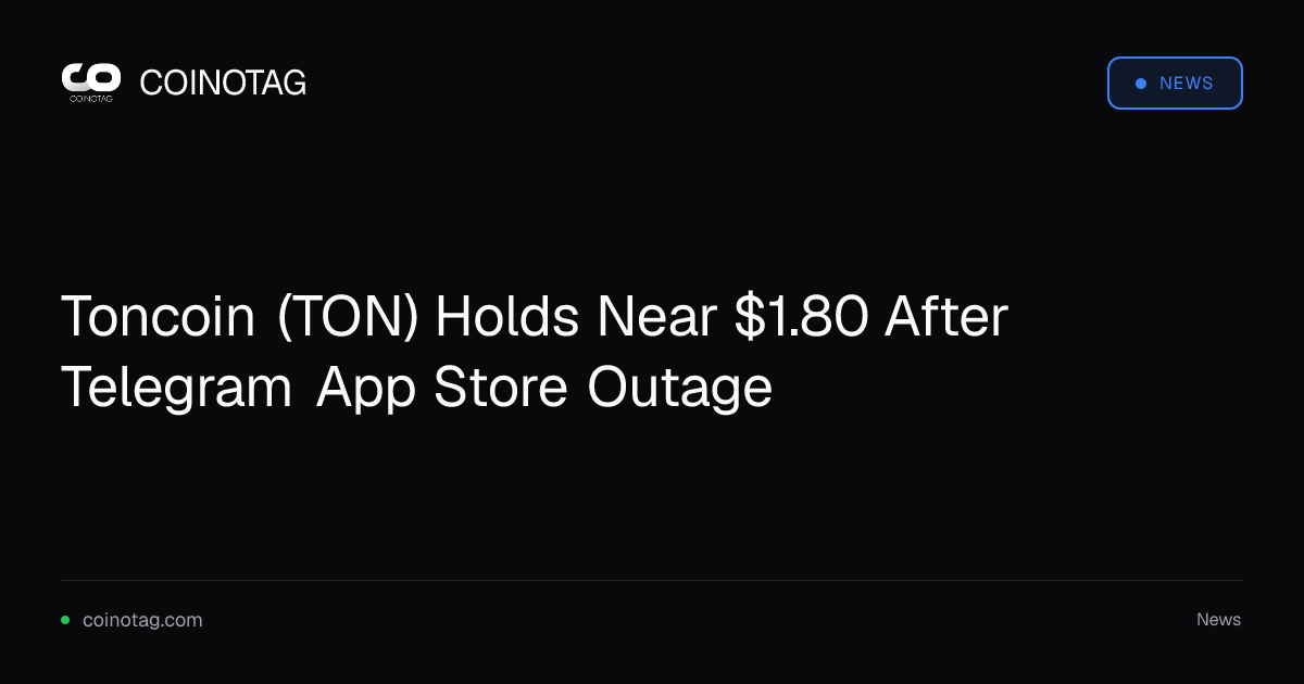 Toncoin (TON) Holds Near $1.80 After Telegram App Store Outage
