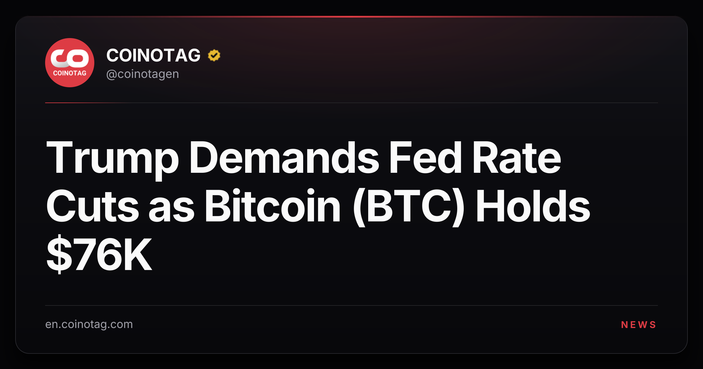 Trump Demands Fed Rate Cuts as Bitcoin (BTC) Holds $76K
