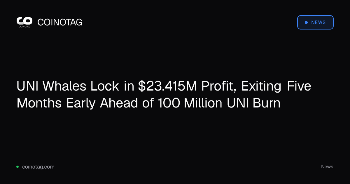 UNI Whales Lock in $23.415M Profit, Exiting Five Months Early Ahead of 100 Million UNI Burn