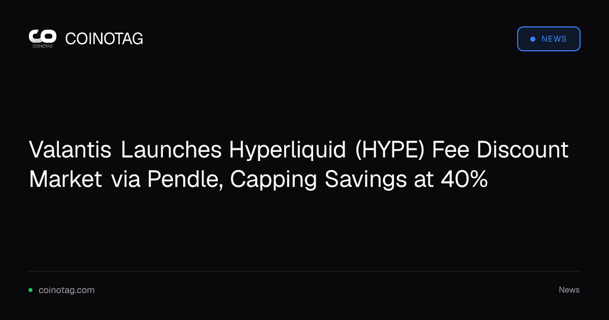 Valantis Launches Hyperliquid (HYPE) Fee Discount Market via Pendle, Capping Savings at 40%