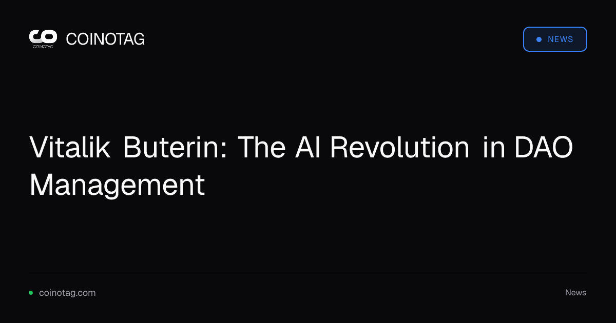 Vitalik Buterin: The AI Revolution in DAO Management