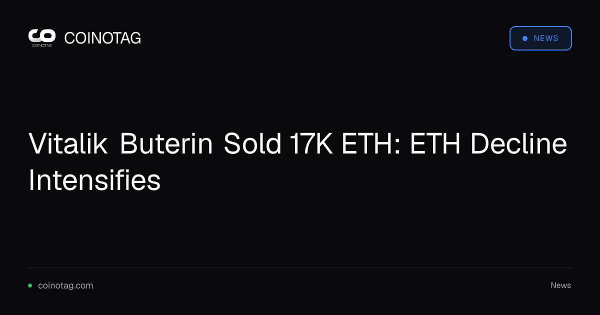 Vitalik Buterin Sold 17K ETH: ETH Decline Intensifies