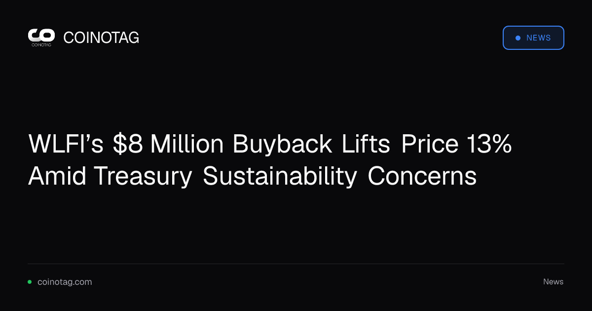 WLFI’s $8 Million Buyback Lifts Price 13% Amid Treasury Sustainability Concerns