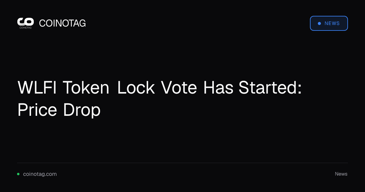 WLFI Token Lock Vote Has Started: Price Drop