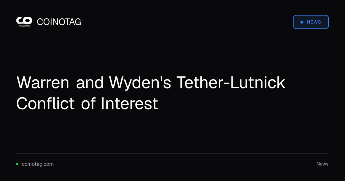 Warren and Wyden's Tether-Lutnick Conflict of Interest