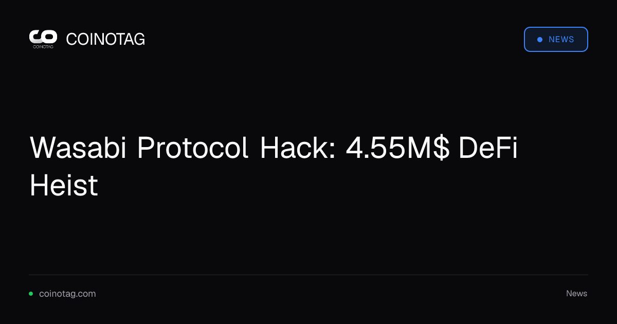 Wasabi Protocol Hack: 4.55M$ DeFi Heist