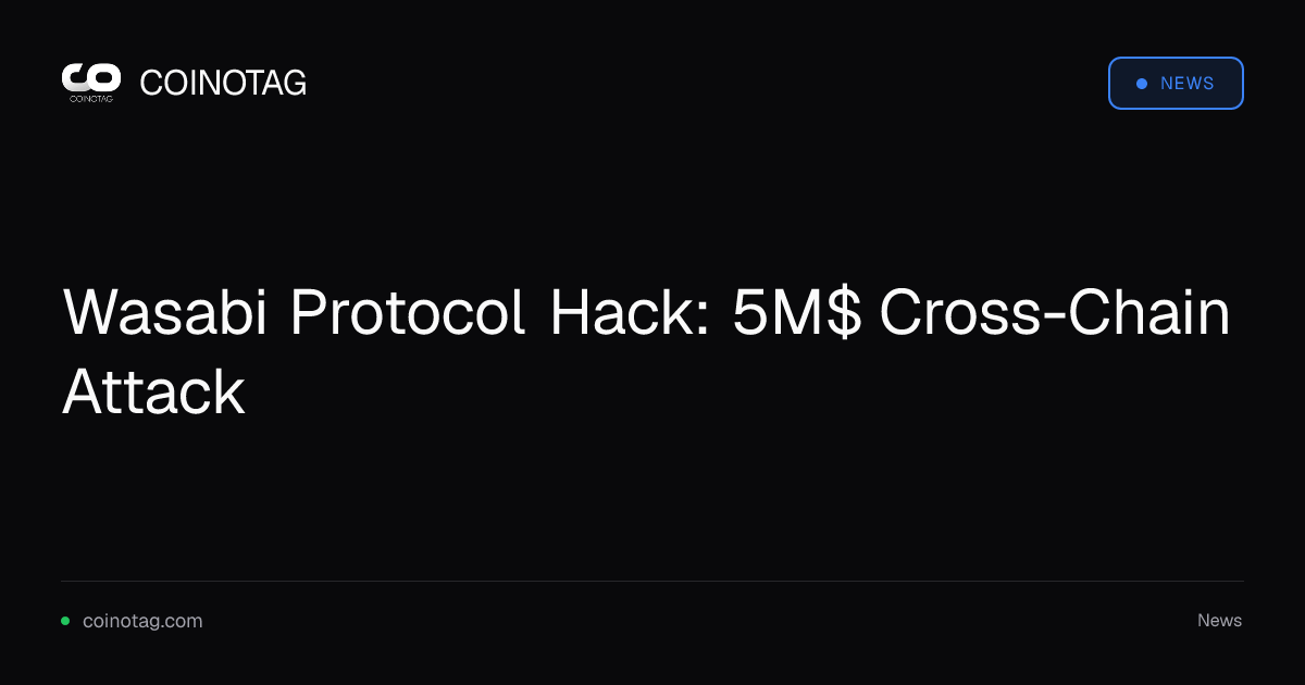 Wasabi Protocol Hack: 5M$ Cross-Chain Attack