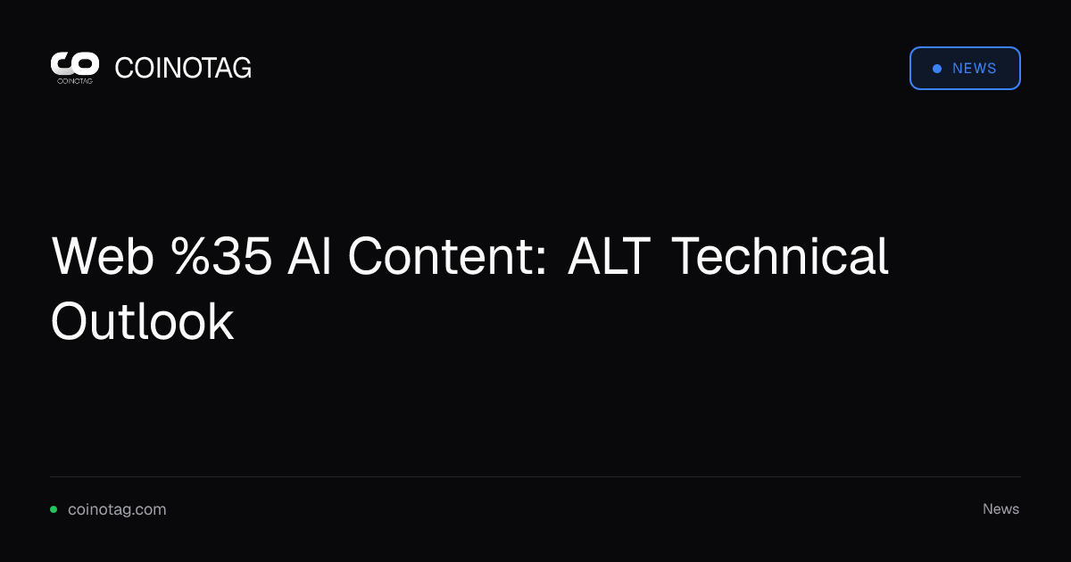 Web %35 AI Content: ALT Technical Outlook