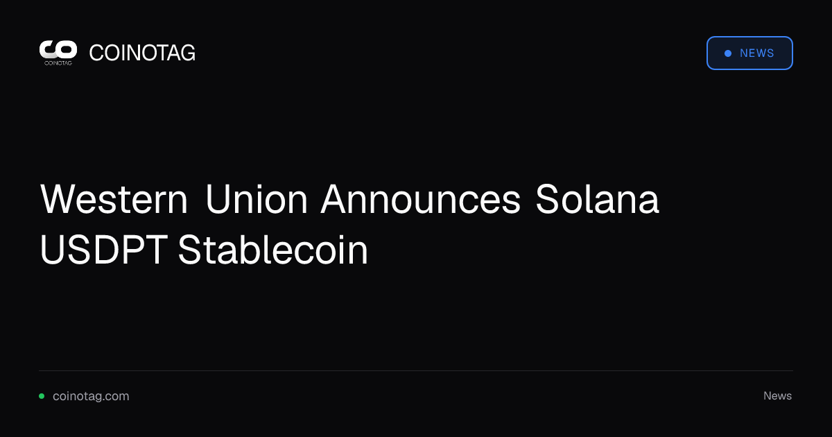 Western Union Announces Solana USDPT Stablecoin