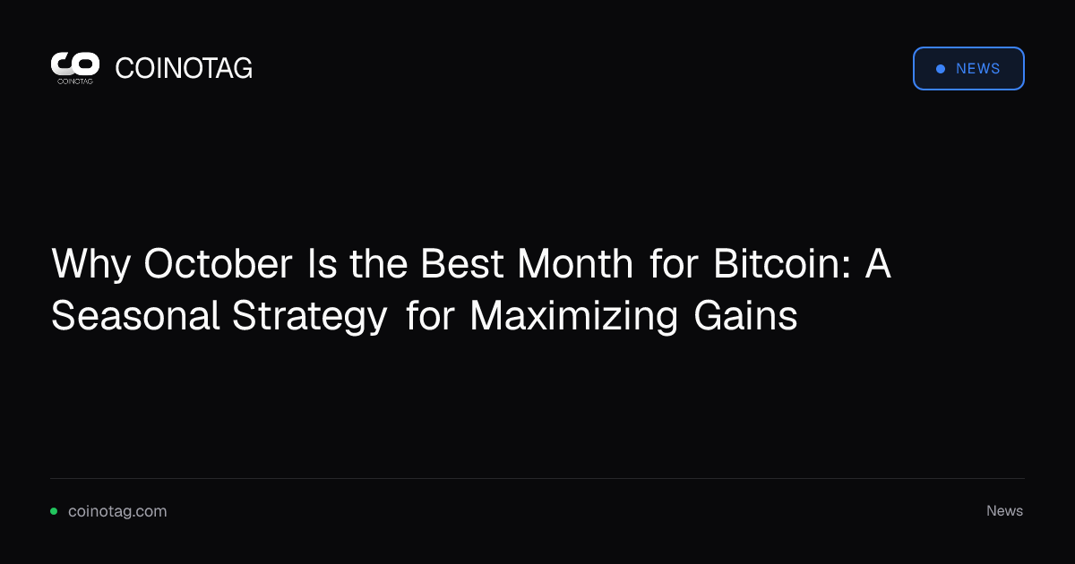 Why October Is the Best Month for Bitcoin: A Seasonal Strategy for Maximizing Gains