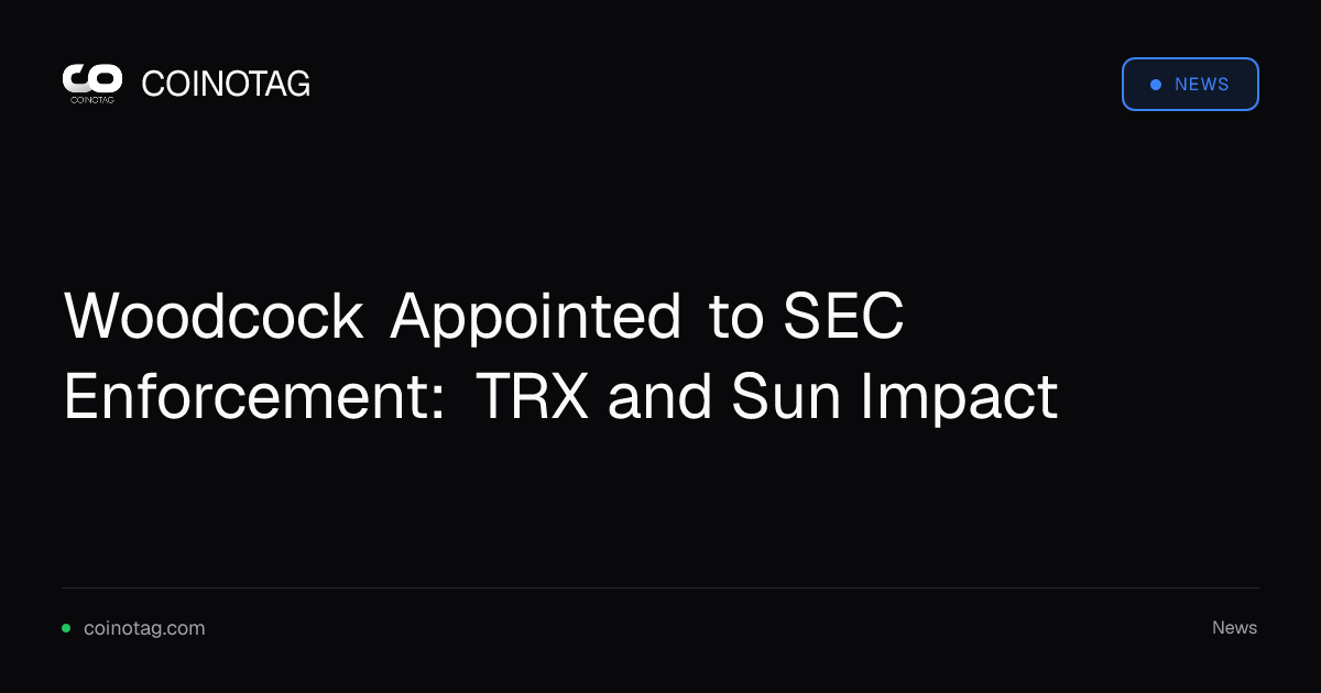 Woodcock Appointed to SEC Enforcement: TRX and Sun Impact