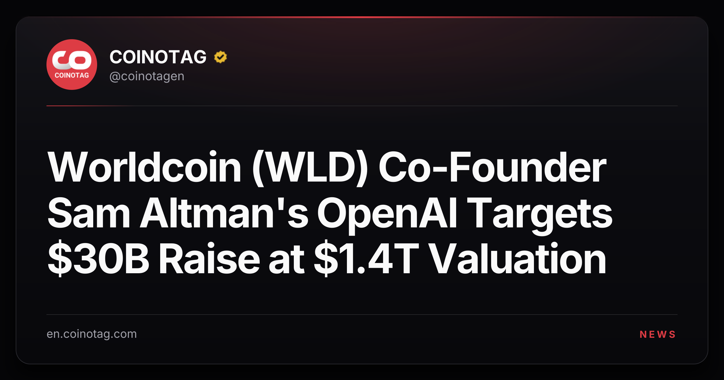 Worldcoin (WLD) Co-Founder Sam Altman's OpenAI Targets $30B Raise at $1.4T Valuation