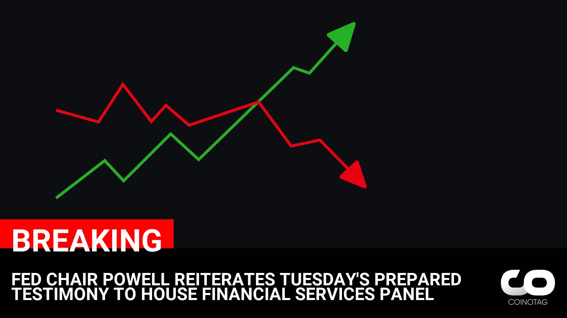 Federal Reserve Chair Powell Affirms Testimony to House Financial Services Panel