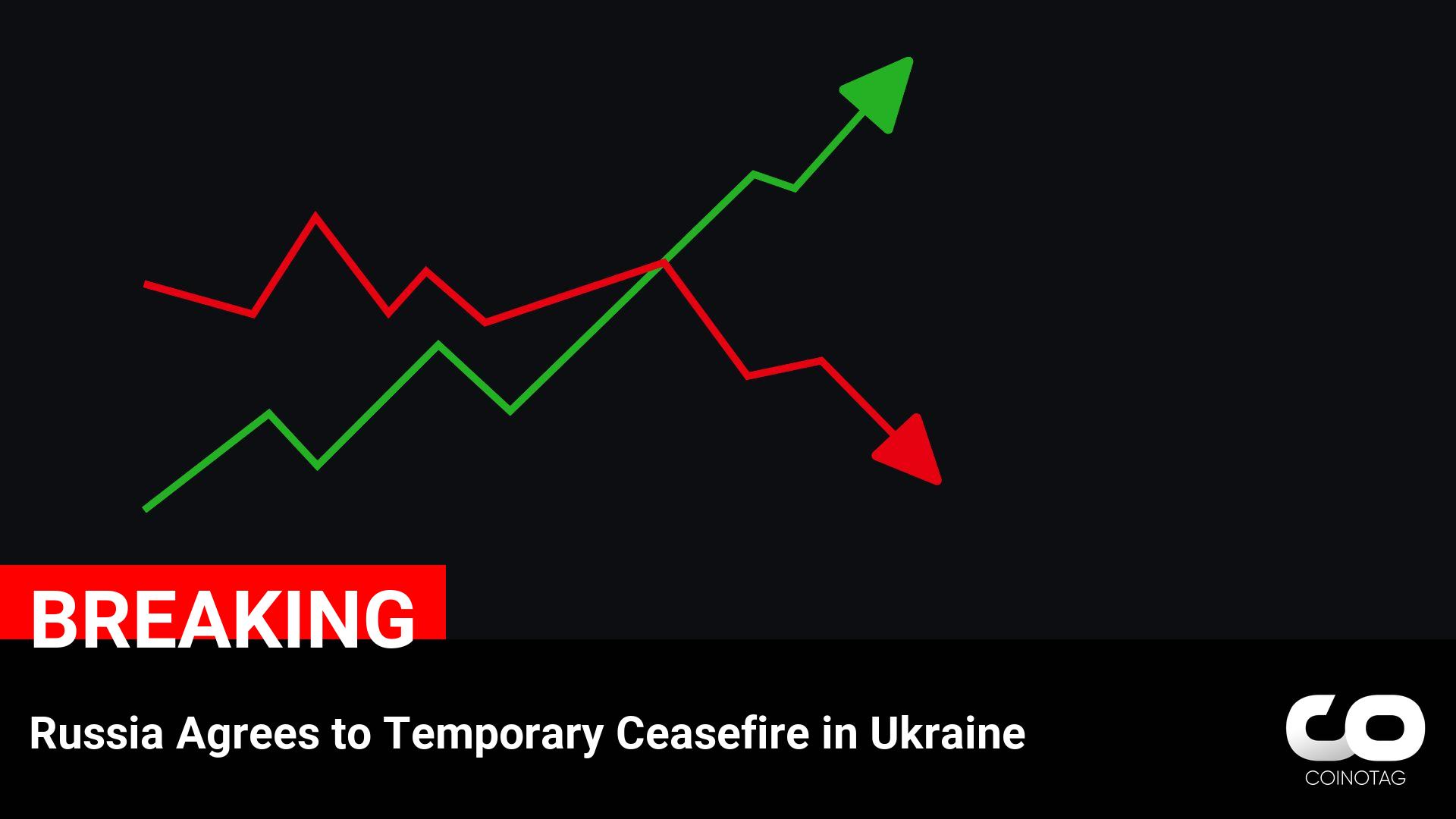 Russia Agrees to Temporary Ceasefire in Ukraine